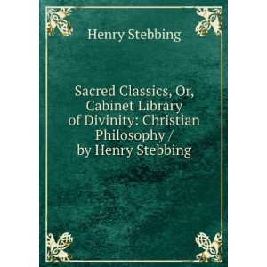    Christian Philosophy / by Henry Stebbing Henry Stebbing Books