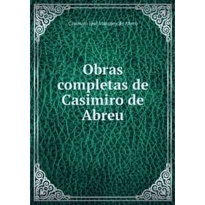  Obras completas de Casimiro de Abreu Casimiro JosÃ 