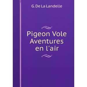  Pigeon Vole Aventures en lair. G. De La Landelle Books