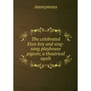  and sing song playhouse pigeon; a theatrical squib Anonymous Books
