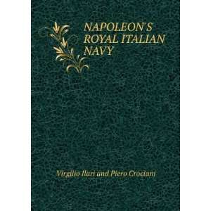   ROYAL ITALIAN NAVY Virgilio Ilari and Piero Crociani Books