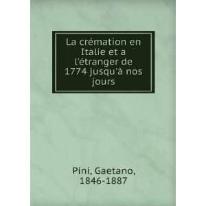   tranger de 1774 jusquÃ  nos jours Gaetano, 1846 1887 Pini Books