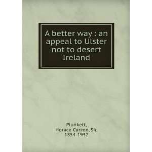   not to desert Ireland Horace Curzon, Sir, 1854 1932 Plunkett Books