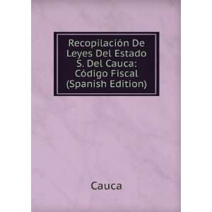   Cauca CÃ³digo Fiscal (Spanish Edition) Cauca  Books