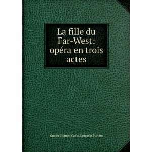   opÃ©ra en trois actes Guelfo Civinini Carlo Zangarin Puccini Books
