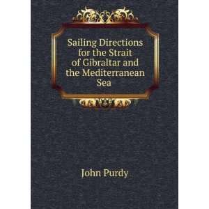   the Strait of Gibraltar and the Mediterranean Sea . John Purdy Books