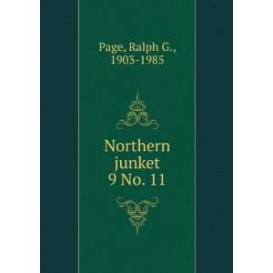  Northern junket. 9 No. 11 Ralph G., 1903 1985 Page Books