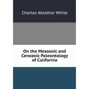  On the Mesozoic and Cenozoic Paleontology of California 