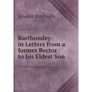   from a former Rector to his Eldest Son. Edward Hinchliffe Books