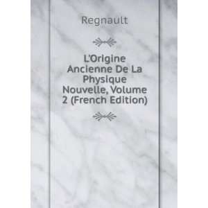   De La Physique Nouvelle, Volume 2 (French Edition) Regnault Books