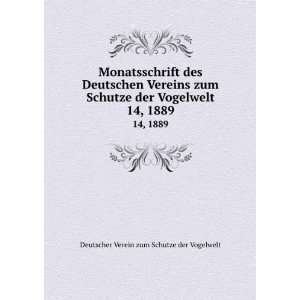   Vogelwelt. 14, 1889 Deutscher Verein zum Schutze der Vogelwelt Books