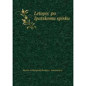 LetopisÊ¹ po Ipatskomu spisku (in Russian language 