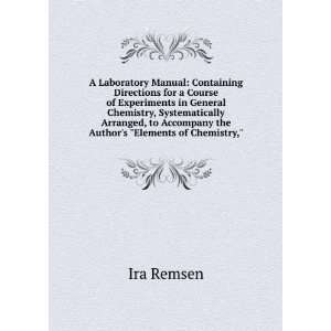   to Accompany the Authors Elements of Chemistry, Ira Remsen Books