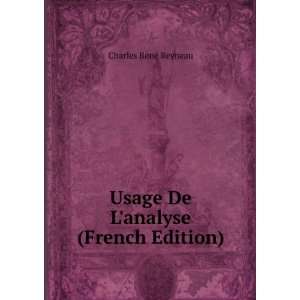    Usage De Lanalyse (French Edition) Charles RenÃ© Reyneau Books