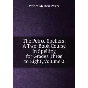  The Peirce Spellers A Two Book Course in Spelling for 