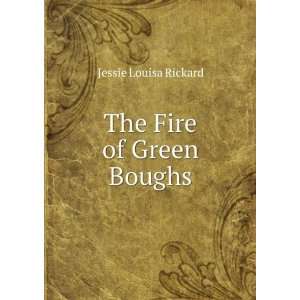  The Fire of Green Boughs Jessie Louisa Rickard Books
