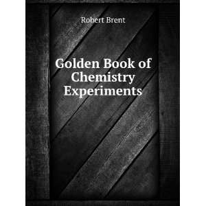  Golden Book of Chemistry Experiments Robert Brent Books