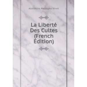   © Des Cultes (French Edition) Alexandre Rodolphe Vinet Books