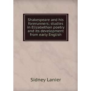  Shakespeare and his forerunners; studies in Elizabethan poetry 