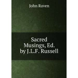  Sacred Musings, Ed. by J.L.F. Russell John Raven Books