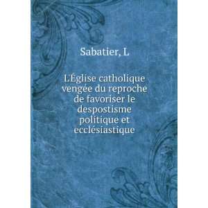   le despostisme politique et ecclÃ©siastique L Sabatier Books