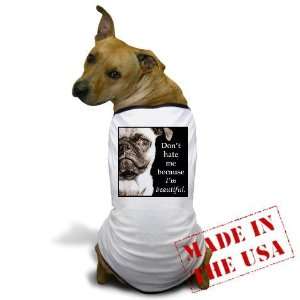  Dont Hate Me Pets Dog T Shirt by 