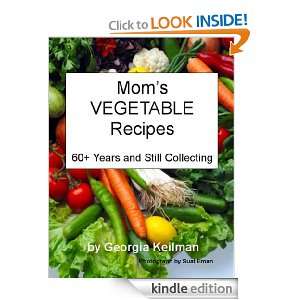 Moms VEGETABLE Recipes   60+ Years and Still Collecting Georgia 