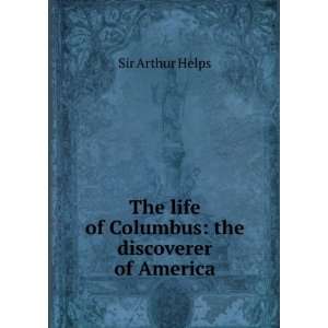  The life of Columbus, the discoverer of America Arthur 