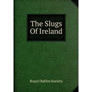  The Slugs Of Ireland Royal Dublin Society Books