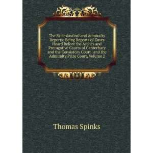   the Admiralty Prize Court, Volume 2 Thomas Spinks  Books