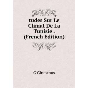  tudes Sur Le Climat De La Tunisie . (French Edition) G 