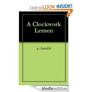 Clockwork Lemon a chandler  Kindle Store