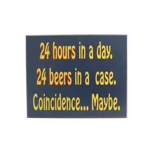   . 24 Beers In A Case. CoincidenceMaybe Wooden Sign