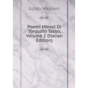   Di Torquato Tasso, Volume 2 (Italian Edition) Guido Mazzoni Books