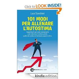 101 modi per allenare lautostima (Italian Edition) Luca Stanchieri 