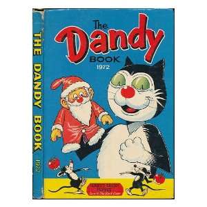   The Dandy Book 1972 London) ; [The Dandy Book] D. C. Thomson Books