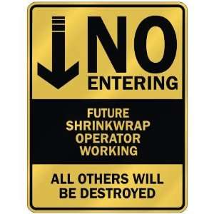   NO ENTERING FUTURE SHRINKWRAP OPERATOR WORKING  PARKING 
