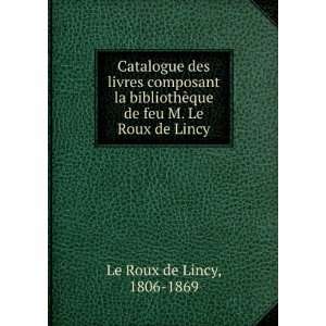 Catalogue des livres composant la bibliothÃ¨que de feu M. Le Roux de 