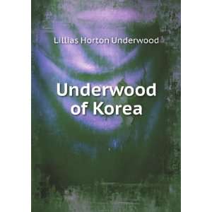  Underwood of Korea Lillias Horton Underwood Books