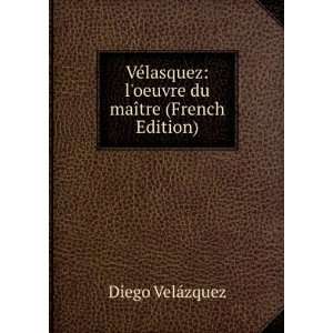   oeuvre du maÃ®tre (French Edition) Diego VelÃ¡zquez Books