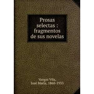   de sus novelas JosÃ© MarÃ­a, 1860 1933 Vargas Vila Books