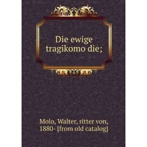   ?die; Walter, ritter von, 1880  [from old catalog] Molo Books