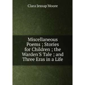   WardenS Tale ; and Three Eras in a Life Clara Jessup Moore Books