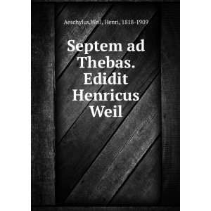   Thebas. Edidit Henricus Weil Weil, Henri, 1818 1909 Aeschylus Books
