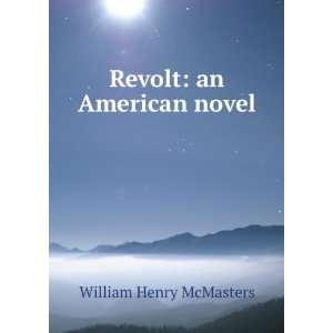  Revolt an American novel William Henry McMasters Books