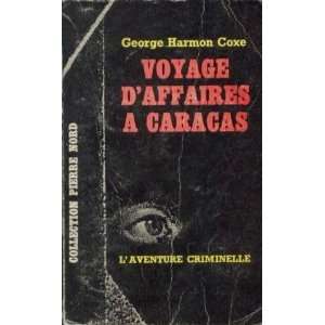  voyage daffaire a caracas coxe george harmon Books