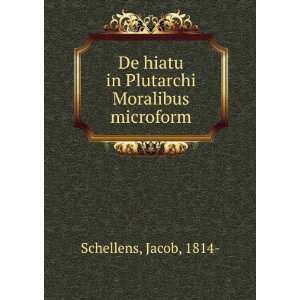   hiatu in Plutarchi Moralibus microform Jacob, 1814  Schellens Books