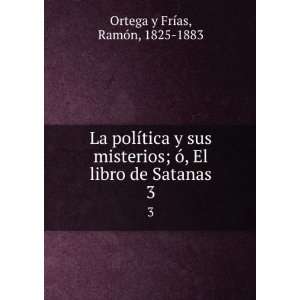   El libro de Satanas. 3 RamÃ³n, 1825 1883 Ortega y FrÃ­as Books