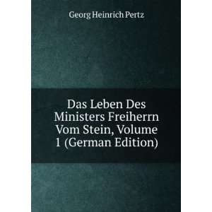  Das Leben Des Ministers Freiherrn Vom Stein, Volume 1 