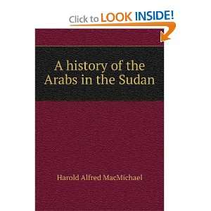  A history of the Arabs in the Sudan Harold Alfred 